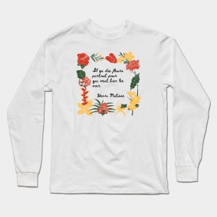 Flowers - Les Fleurs - Matisse Quote Long Sleeve T-Shirt